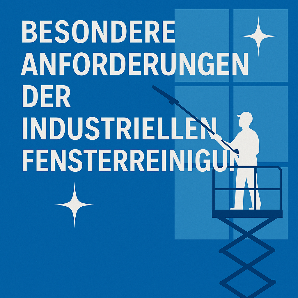 Besondere Anforderungen der industriellen Fensterreinigung